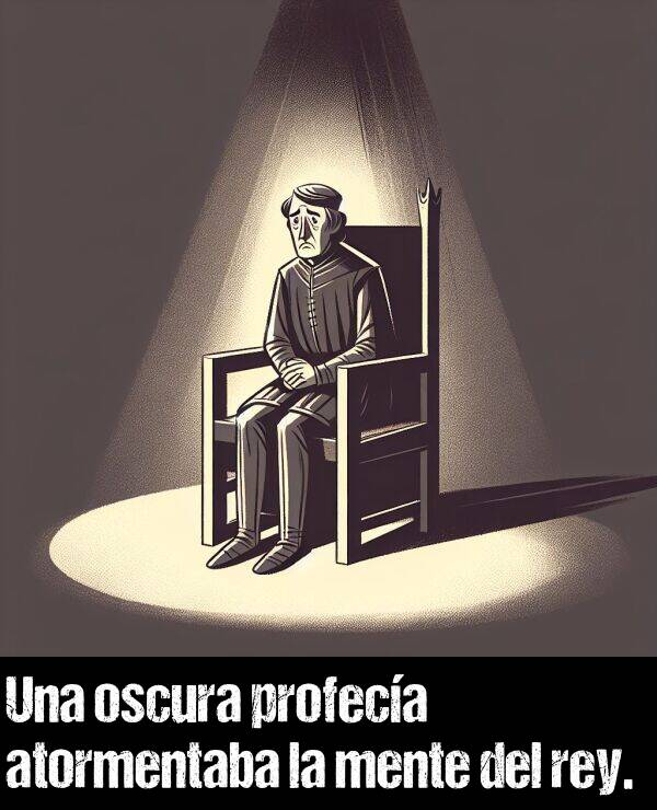 profeca: Una oscura profeca atormentaba la mente del rey.