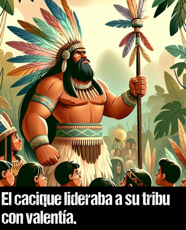 tribu: El cacique lideraba a su tribu con valenta.