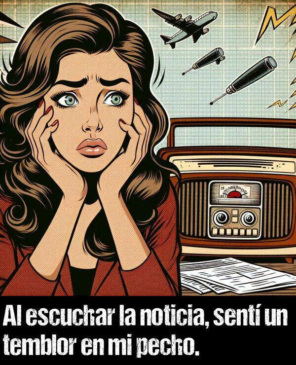 pecho: Al escuchar la noticia, sent un temblor en mi pecho.