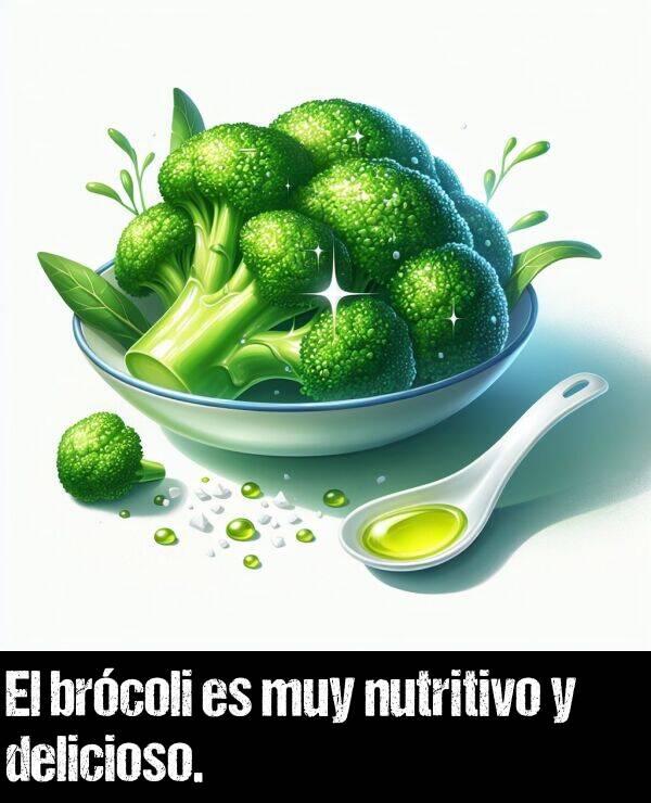 nutritivo: El brcoli es muy nutritivo y delicioso.