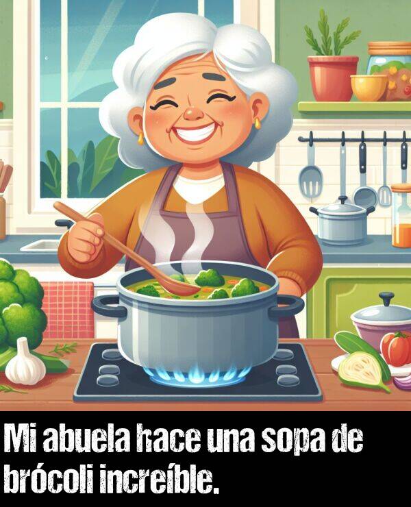 sopa: Mi abuela hace una sopa de brcoli increble.