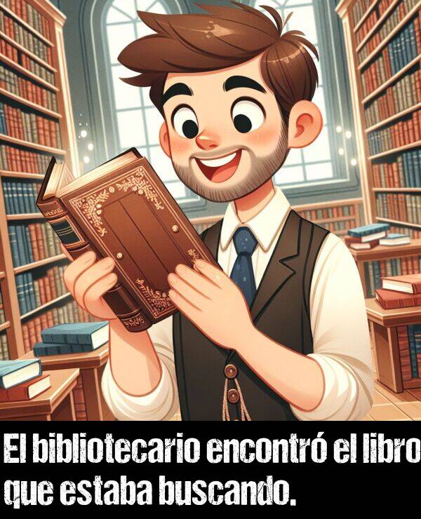 encontr: El bibliotecario encontr el libro que estaba buscando.