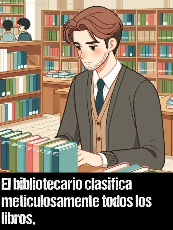 meticulosamente: El bibliotecario clasifica meticulosamente todos los libros.