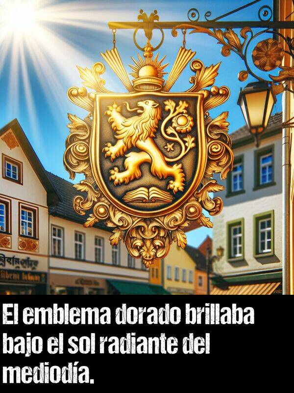 emblema: El emblema dorado brillaba bajo el sol radiante del medioda.