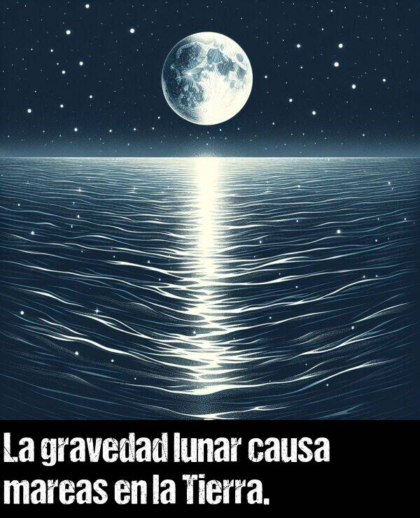 lunar: La gravedad lunar causa mareas en la Tierra.