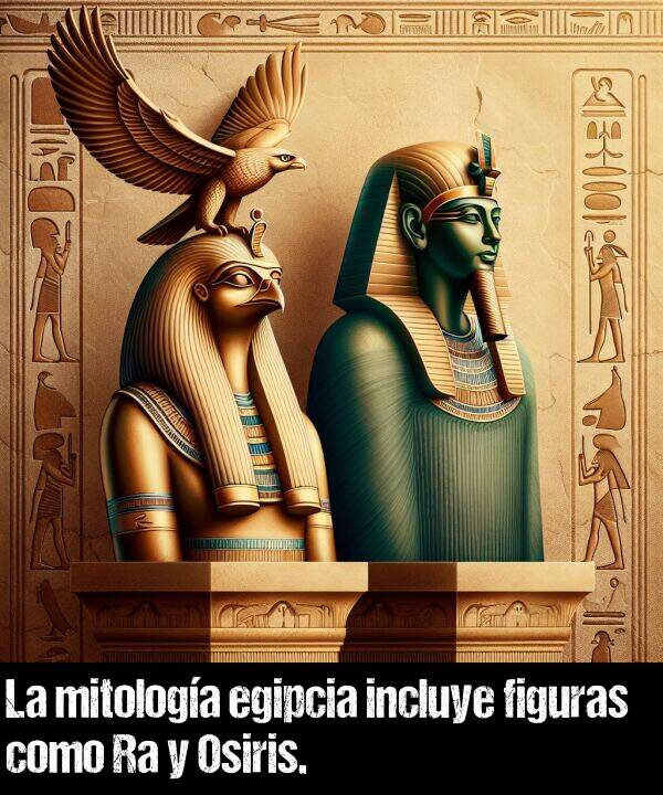 figuras: La mitologa egipcia incluye figuras como Ra y Osiris.
