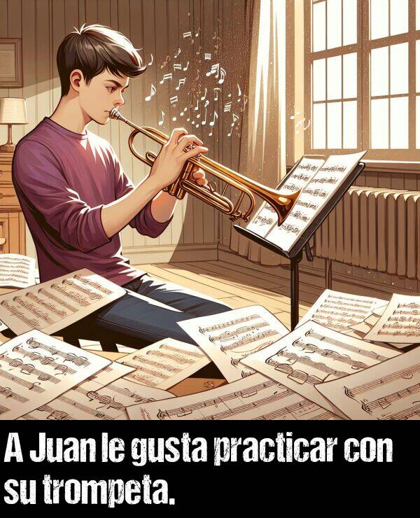 gusta: A Juan le gusta practicar con su trompeta.