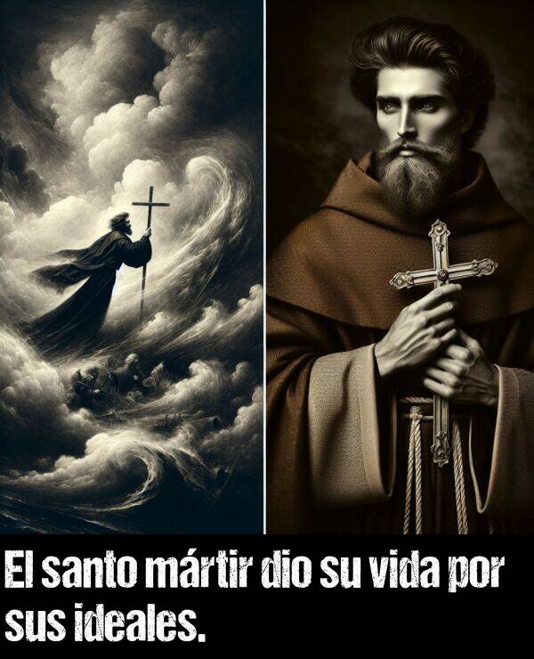 santo: El santo mrtir dio su vida por sus ideales.