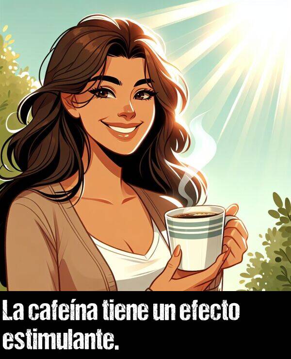 efecto: La cafena tiene un efecto estimulante.