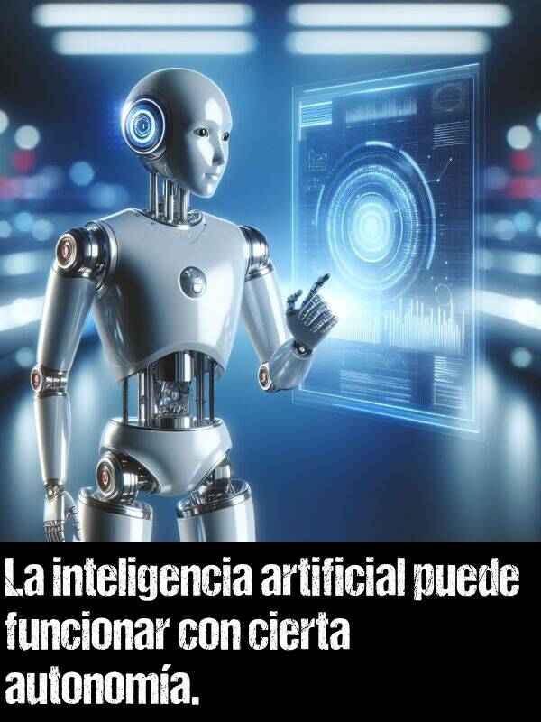 autonoma: La inteligencia artificial puede funcionar con cierta autonoma.