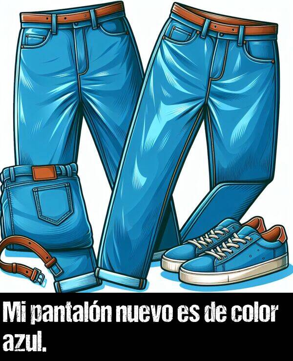 pantaln: Mi pantaln nuevo es de color azul.