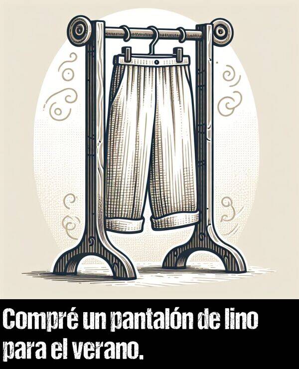 pantaln: Compr un pantaln de lino para el verano.