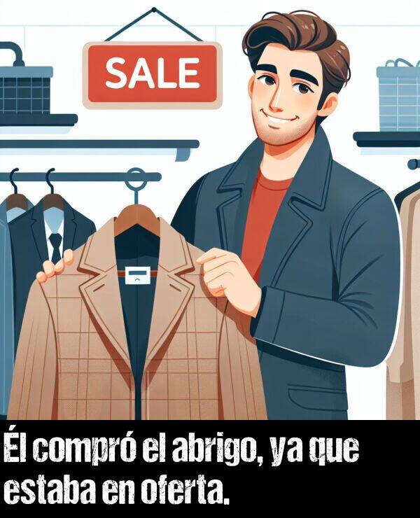 abrigo: l compr el abrigo, ya que estaba en oferta.