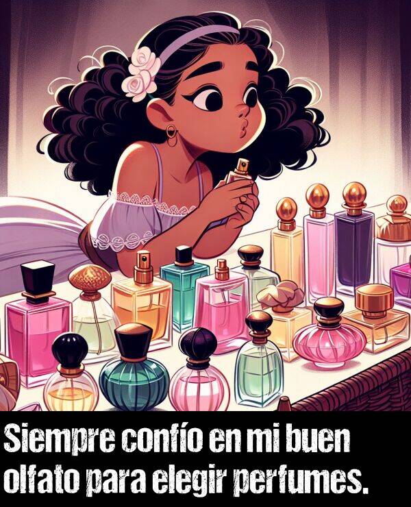 perfumes: Siempre confo en mi buen olfato para elegir perfumes.