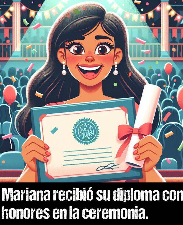 honores: Mariana recibi su diploma con honores en la ceremonia.