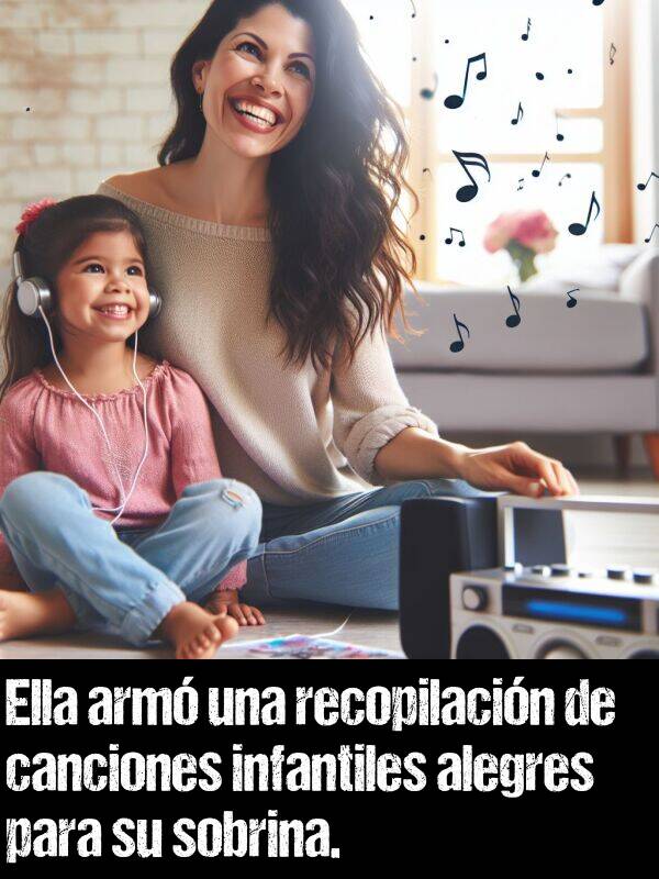 alegres: Ella arm una recopilacin de canciones infantiles alegres para su sobrina.