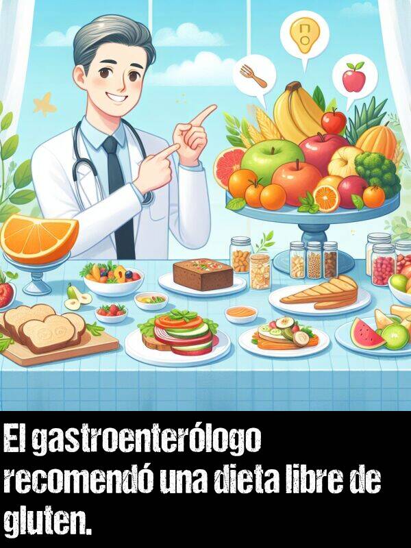 recomend: El gastroenterlogo recomend una dieta libre de gluten.