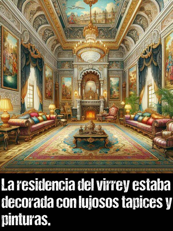 virrey: La residencia del virrey estaba decorada con lujosos tapices y pinturas.