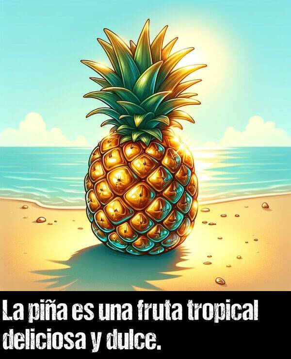 tropical: La pia es una fruta tropical deliciosa y dulce.