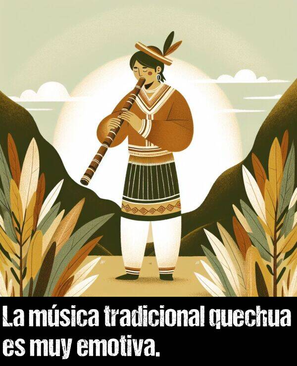 quechua: La msica tradicional quechua es muy emotiva.