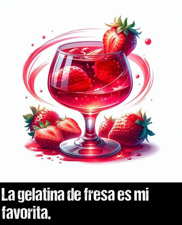 fresa: La gelatina de fresa es mi favorita.