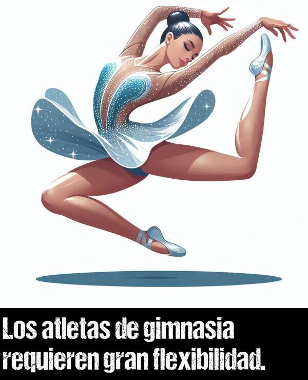 requerir: Los atletas de gimnasia requieren gran flexibilidad.