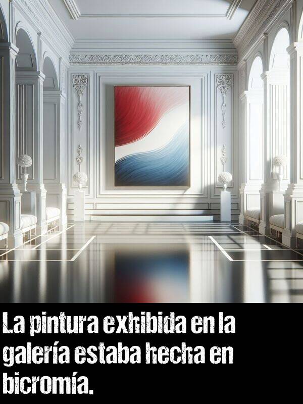 bicroma: La pintura exhibida en la galera estaba hecha en bicroma.