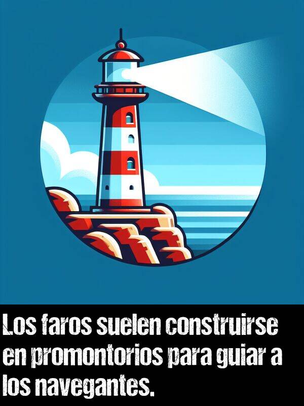 faros: Los faros suelen construirse en promontorios para guiar a los navegantes.