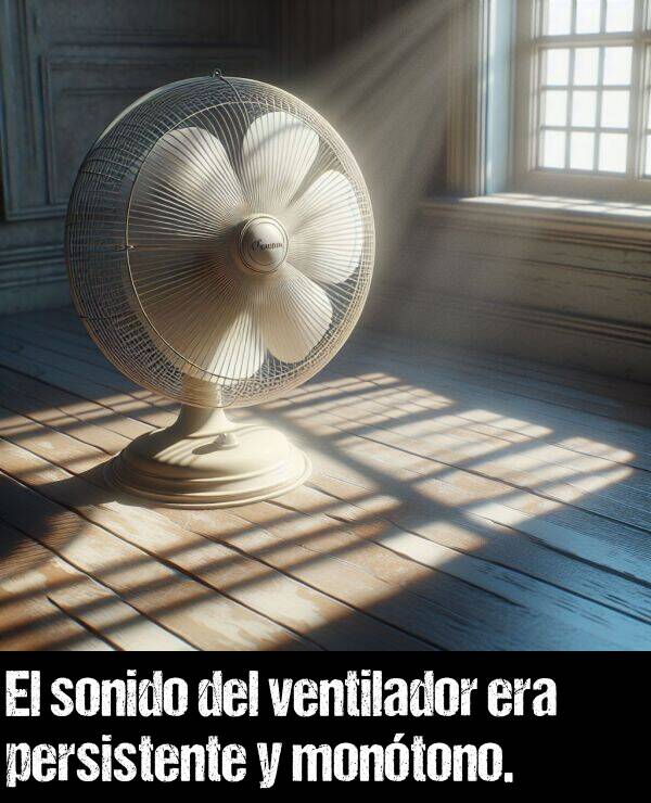 persistente: El sonido del ventilador era persistente y montono.