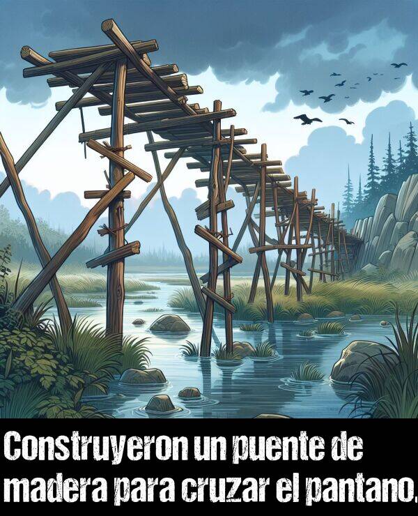 cruzar: Construyeron un puente de madera para cruzar el pantano.