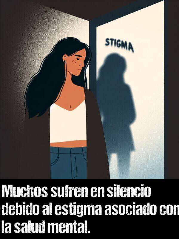 silencio: Muchos sufren en silencio debido al estigma asociado con la salud mental.