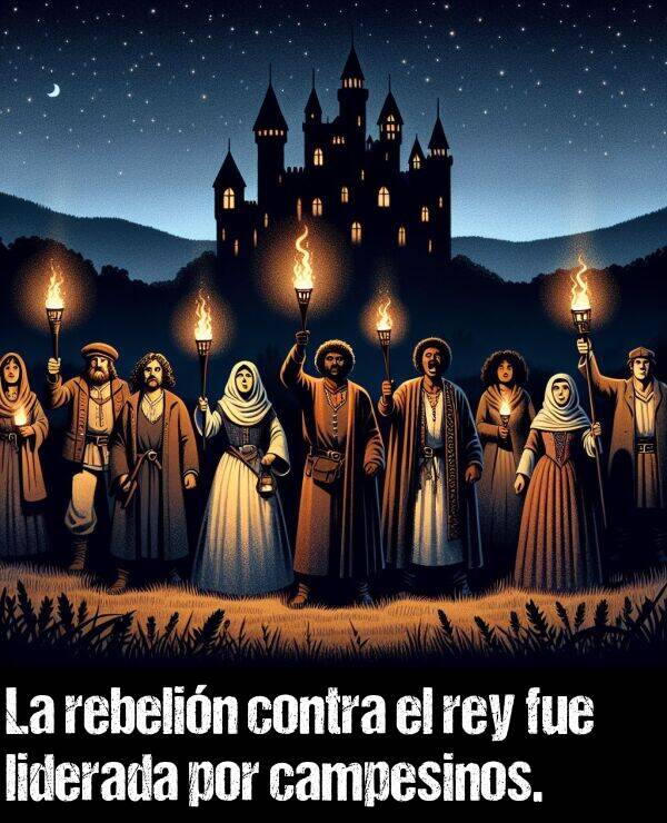 liderada: La rebelin contra el rey fue liderada por campesinos.