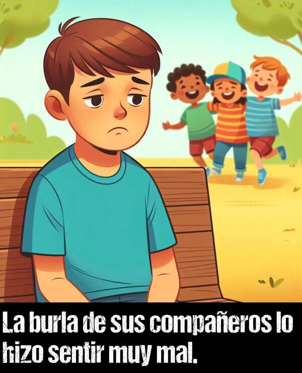 burla: La burla de sus compaeros lo hizo sentir muy mal.