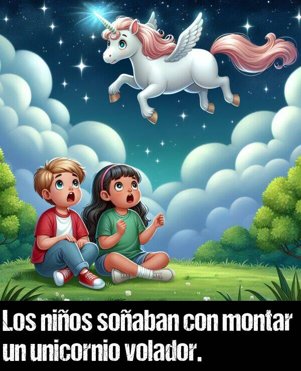 montar: Los nios soaban con montar un unicornio volador.