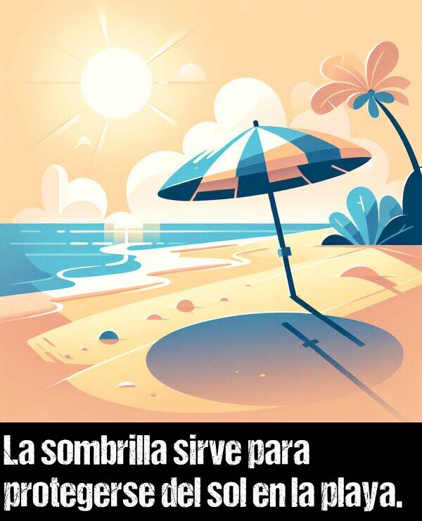 sombrilla: La sombrilla sirve para protegerse del sol en la playa.