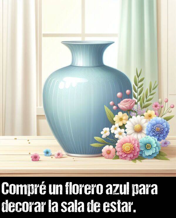 florero: Compr un florero azul para decorar la sala de estar.