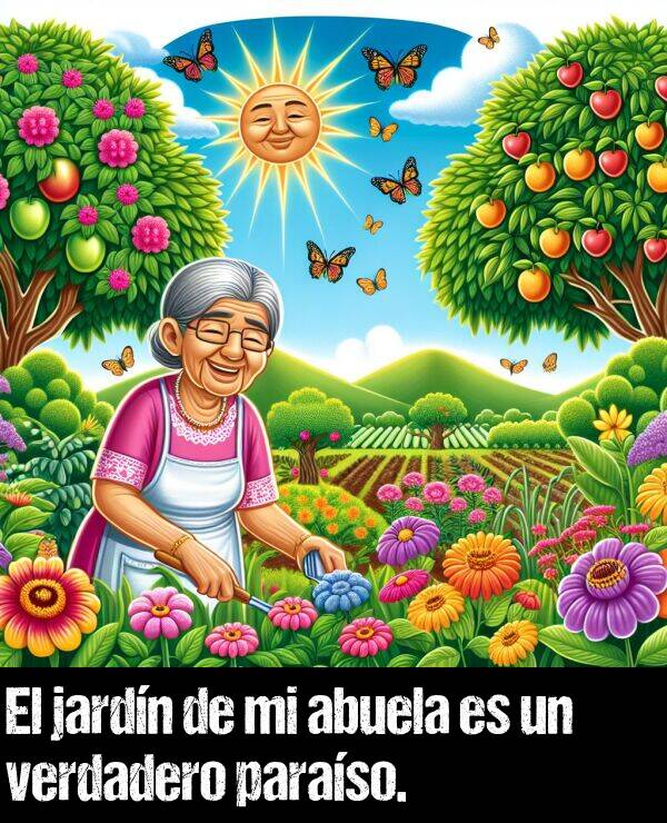 paraso: El jardn de mi abuela es un verdadero paraso.