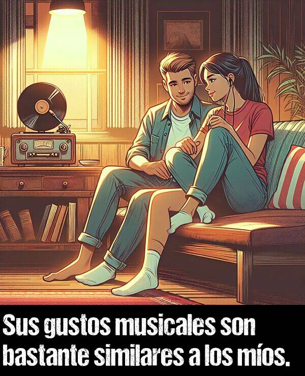 gusto: Sus gustos musicales son bastante similares a los mos.