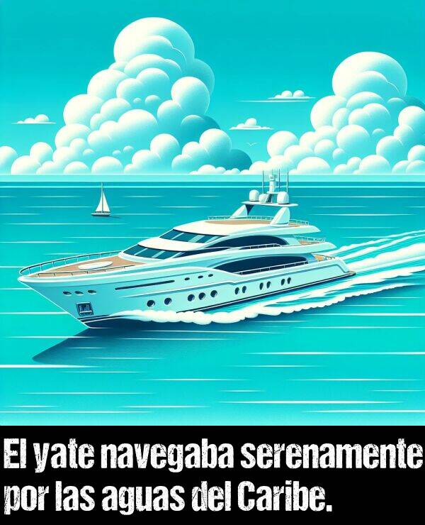 navegaba: El yate navegaba serenamente por las aguas del Caribe.