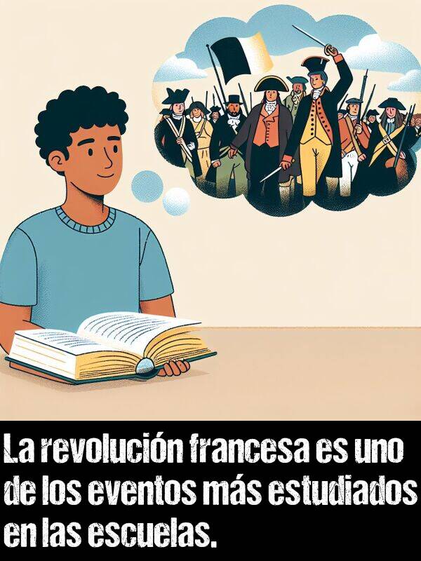 francs: La revolucin francesa es uno de los eventos ms estudiados en las escuelas.