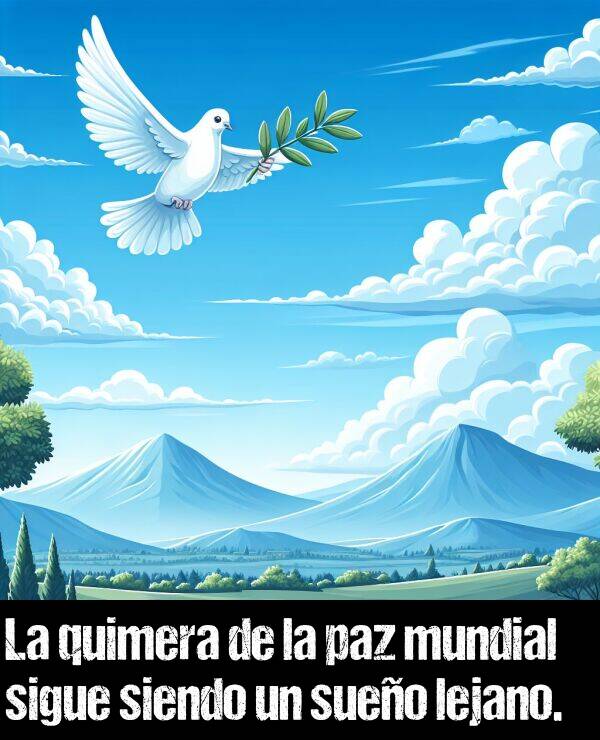 quimera: La quimera de la paz mundial sigue siendo un sueo lejano.