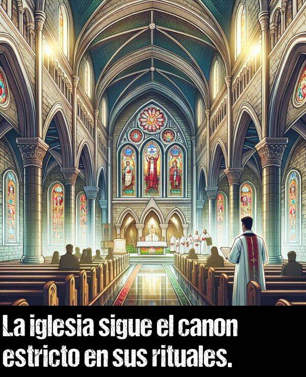 iglesia: La iglesia sigue el canon estricto en sus rituales.