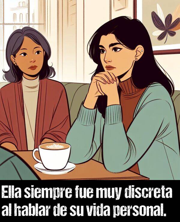 discreto: Ella siempre fue muy discreta al hablar de su vida personal.