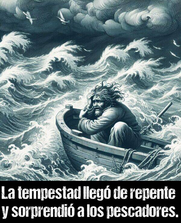 sorprendi: La tempestad lleg de repente y sorprendi a los pescadores.