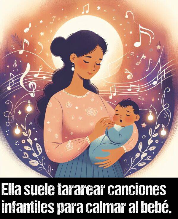 al: Ella suele tararear canciones infantiles para calmar al beb.