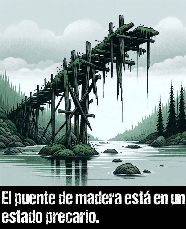 estado: El puente de madera est en un estado precario.