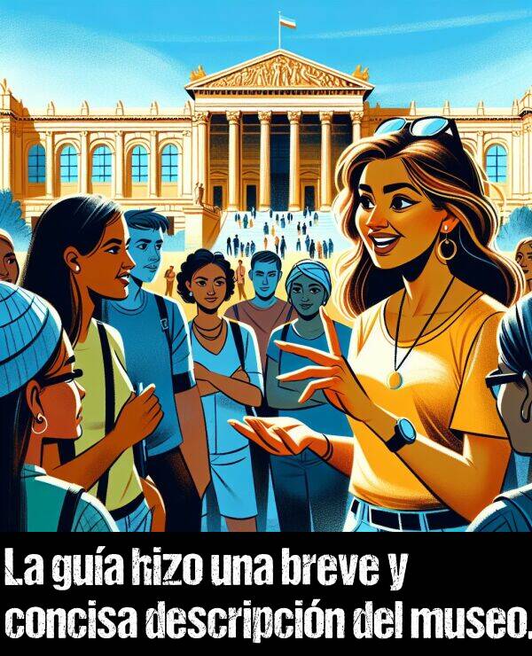 breve: La gua hizo una breve y concisa descripcin del museo.