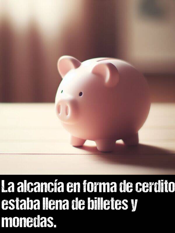 alcanca: La alcanca en forma de cerdito estaba llena de billetes y monedas.