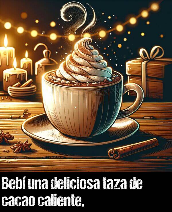 taza: Beb una deliciosa taza de cacao caliente.