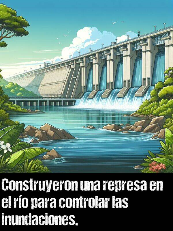 controlar: Construyeron una represa en el ro para controlar las inundaciones.